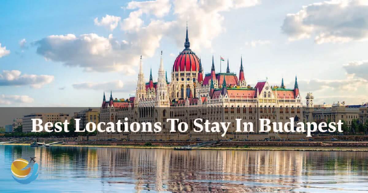 Best Locations To Stay In Budapest