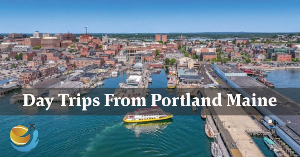 Day Trips From Portland Maine