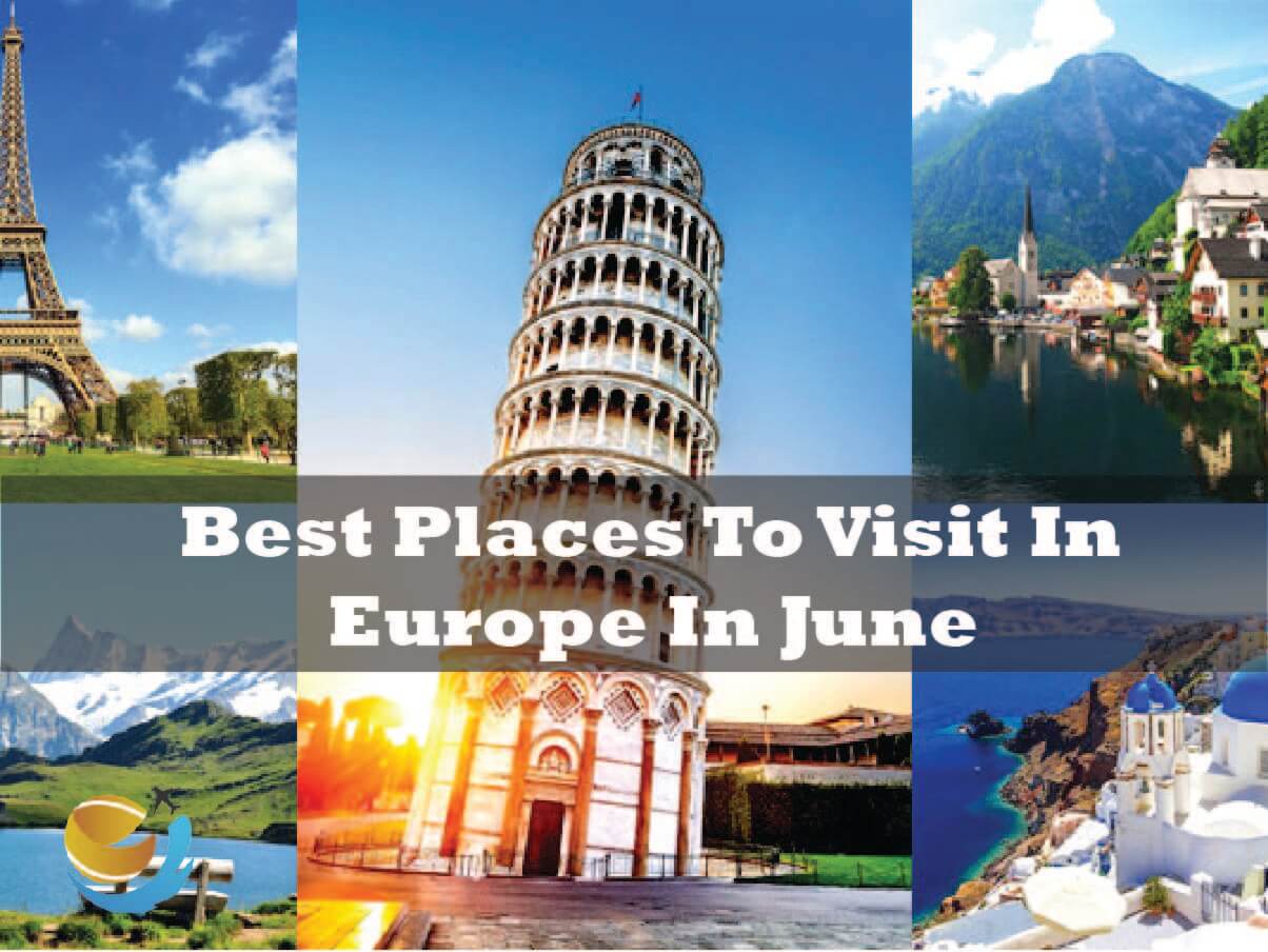 Best Places To Visit In Europe In June