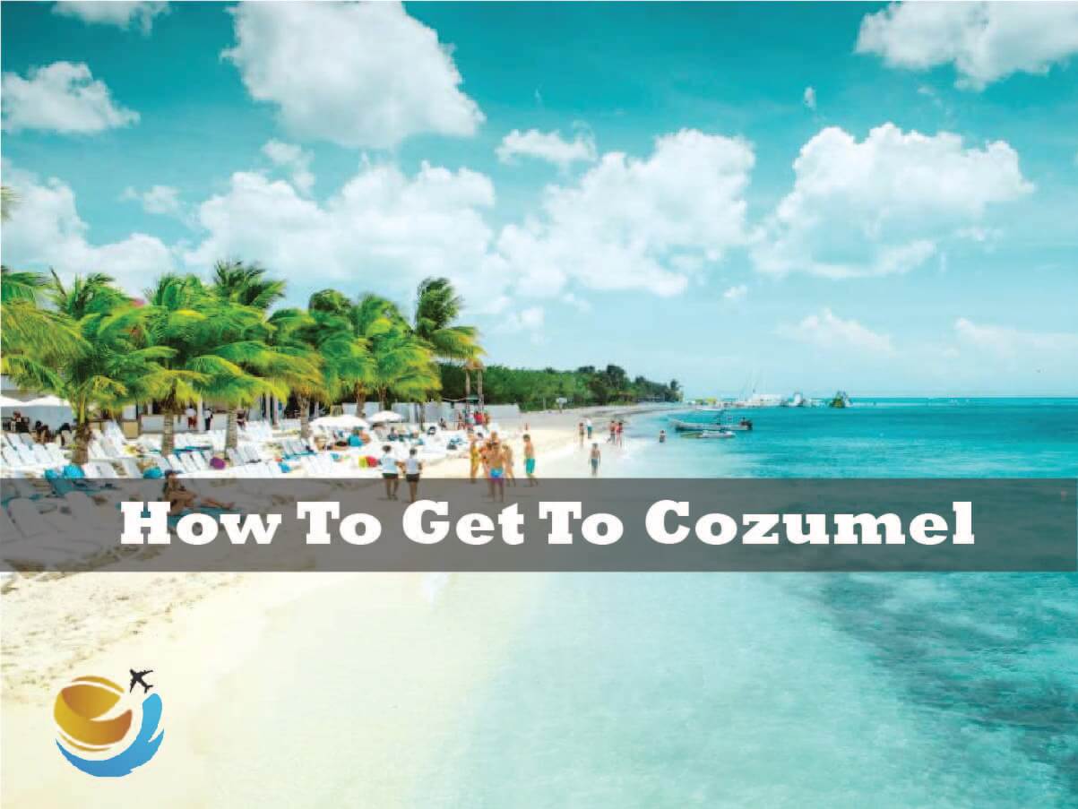 How To Get To Cozumel